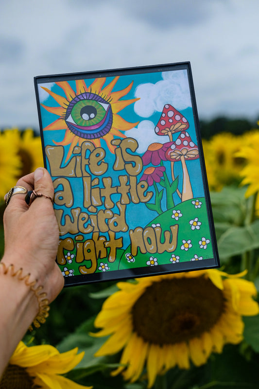 "Life is a Little Weird" 6x8 Print